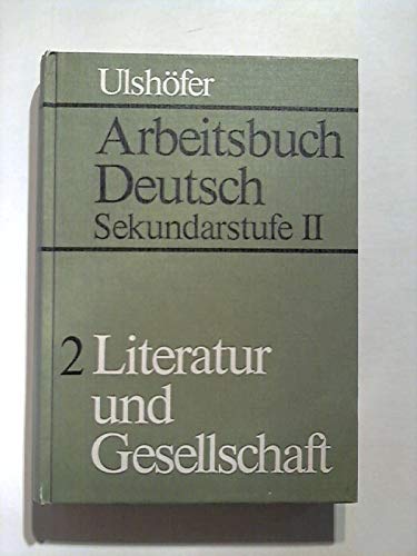 Arbeitsbuch Deutsch. Sekundarstufe II. Bd. 2: Literatur und Gesellschaft. Books