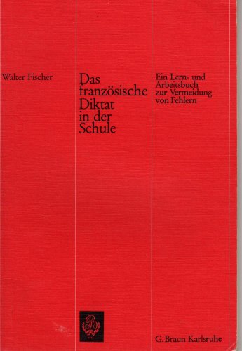 Das französische Diktat in der Schule - Ein Lehr- und Arbeitsbuch zur Vermeidung von Fehlern Books