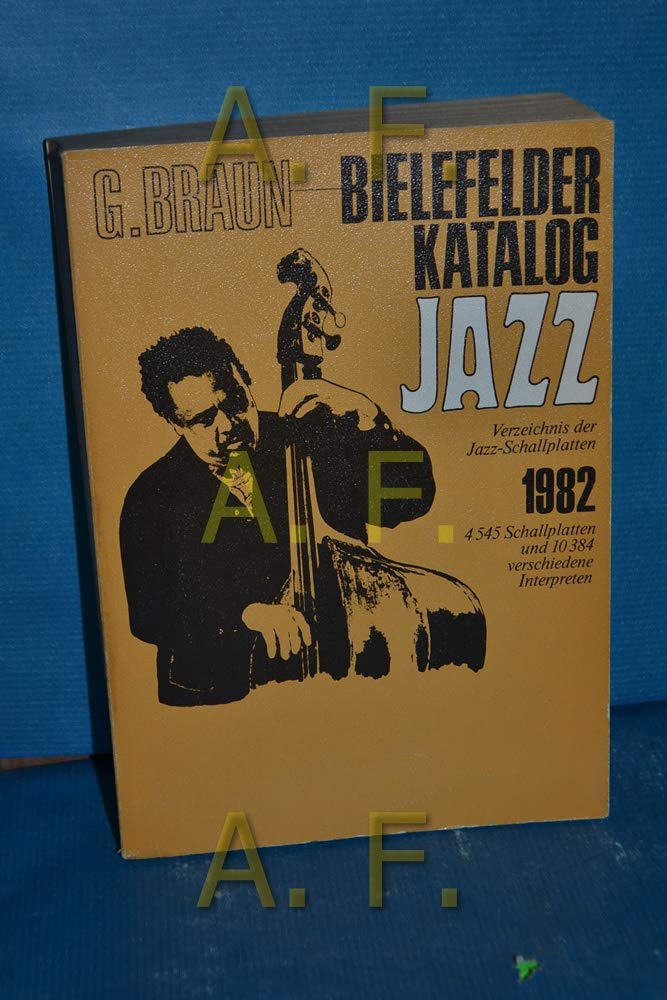 Bielefelder Katalog Jazz - Verzeichnis der Jazz Schallplatten (4545 Schallplatten und 10384 verschiedene Interpreten) Books