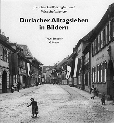 Durlacher Alltagsleben in Bildern: Zwischen Grossherzogtum und Wirtschaftswunder Travel