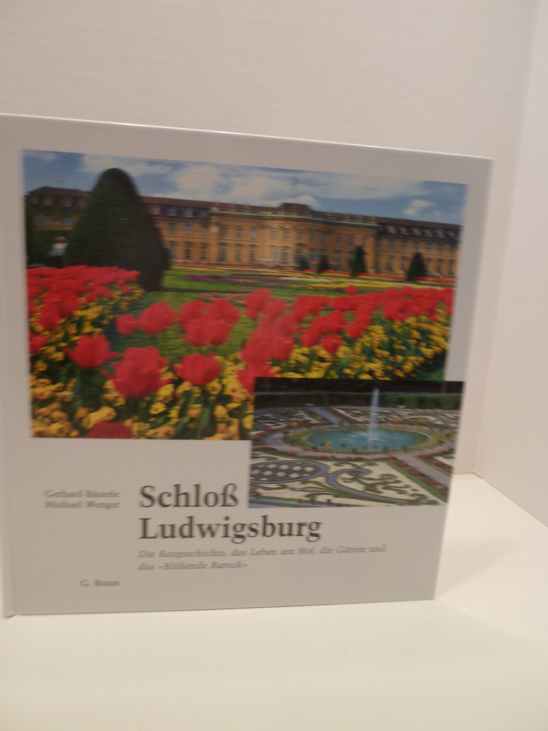 Schloss Ludwigsburg: Die Baugeschichte, das Leben am Hof, die Gärten und das "Blühende Barock" Architecture