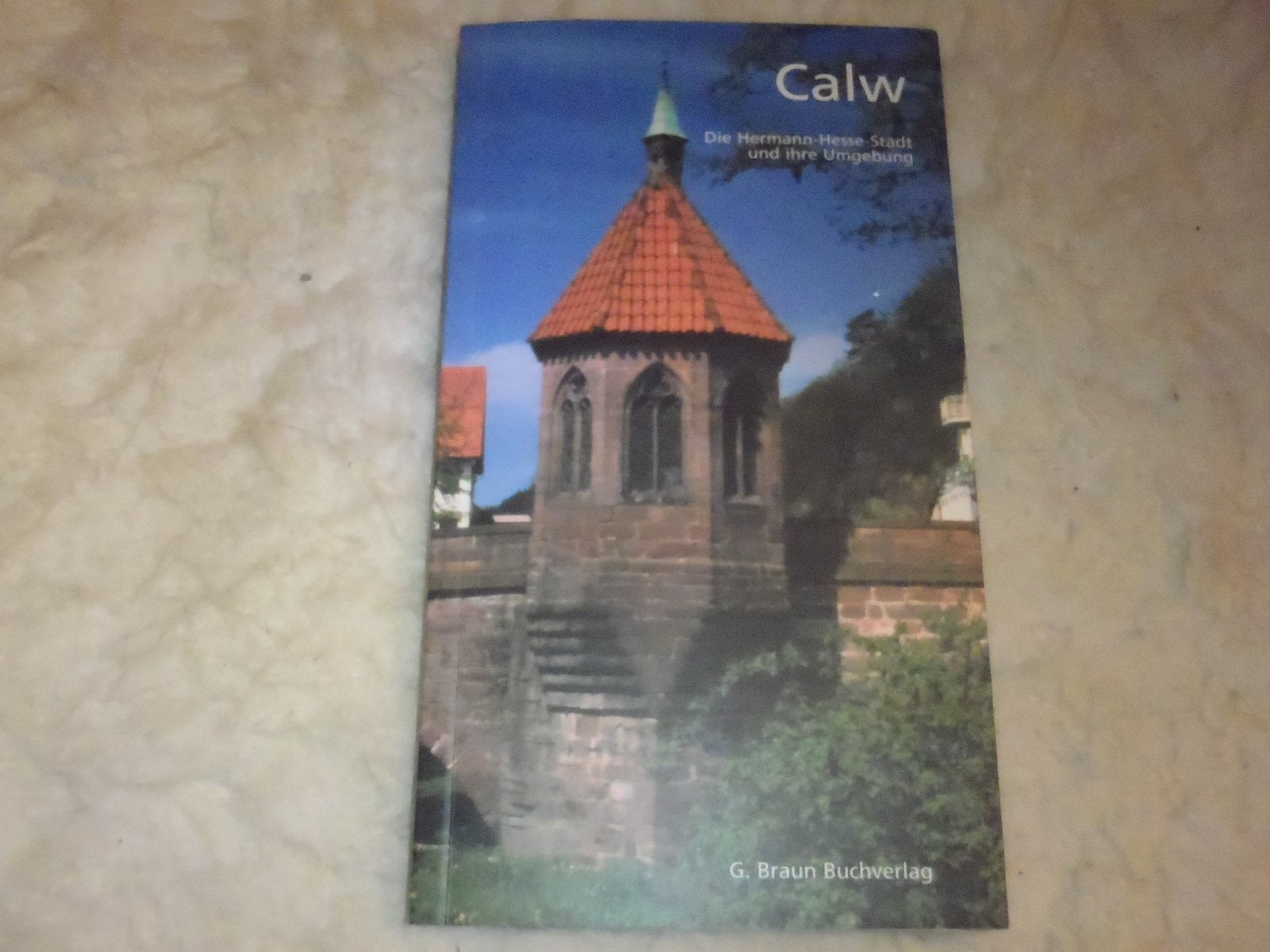 Calw: Die Hermann-Hesse-Stadt und ihre Umgebung Art & Literature