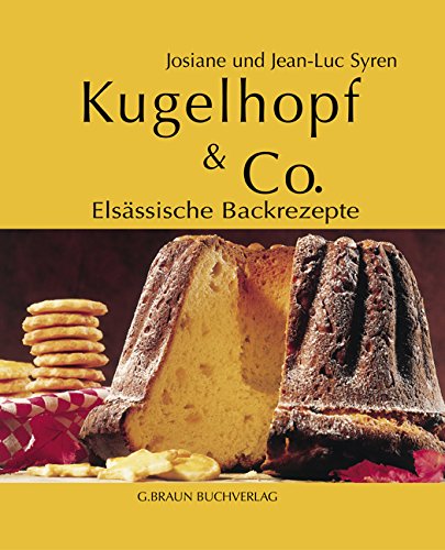 Kugelhopf & Co.: Elsässische Backrezepte Leisure, Home & Garden