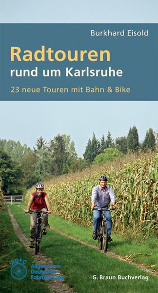 Radtouren rund um Karlsruhe: Band 2. 23 neue Touren mit Bahn und Bike Leisure & Fun