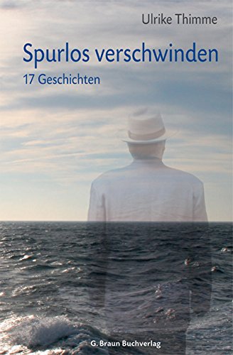 Spurlos verschwinden: Siebzehn Geschichten Contemporary literature