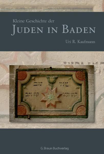 Kleine Geschichte der Juden in Baden (Regionalgeschichte - fundiert und kompakt) Politics & History