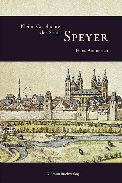 Kleine Geschichte der Stadt Speyer (Regionalgeschichte - fundiert und kompakt) Books