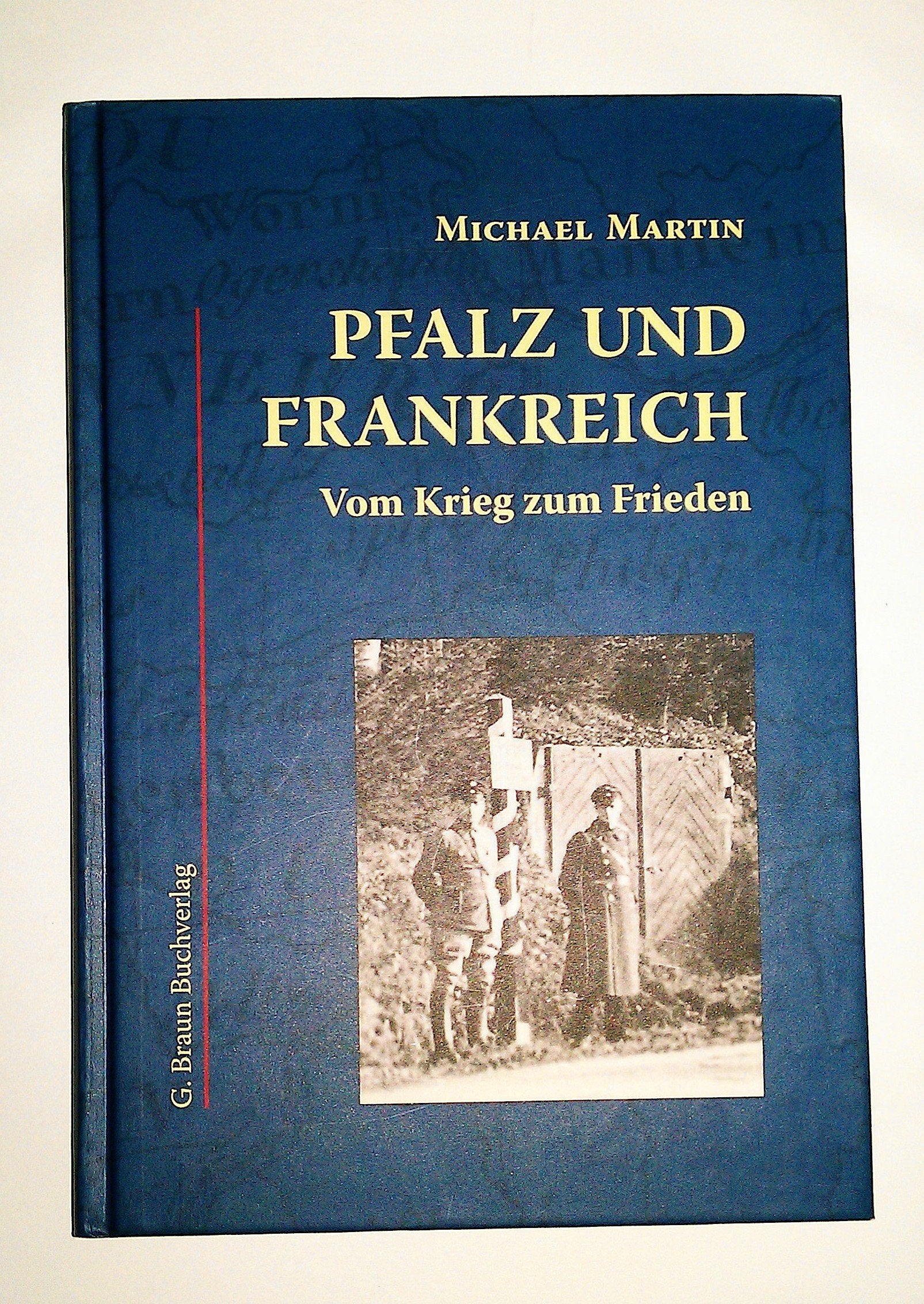 Pfalz und Frankreich: Vom Krieg zum Frieden Politics & History