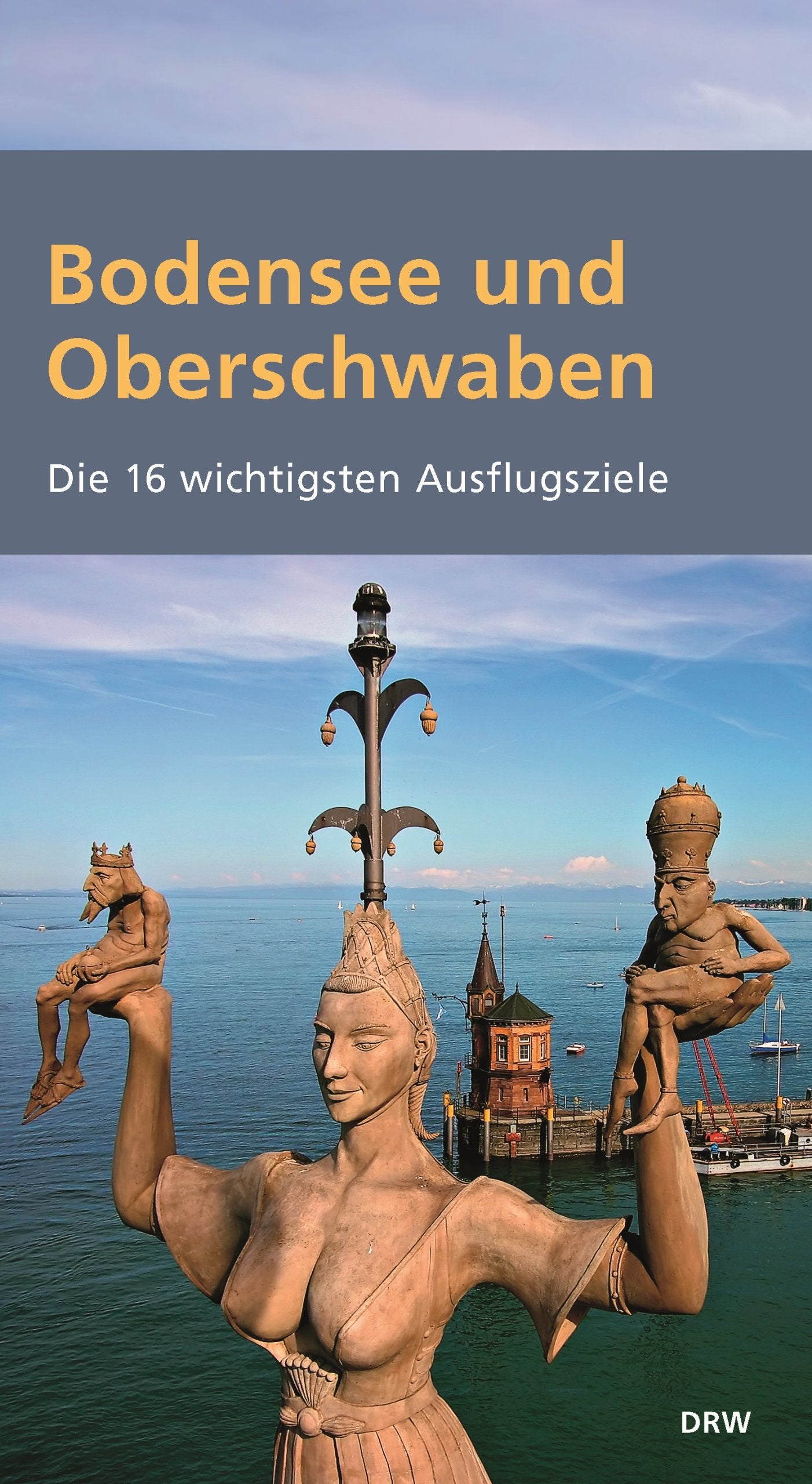 Bodensee und Oberschwaben: Die 16 wichtigsten Ausflugsziele Leisure, Home & Garden