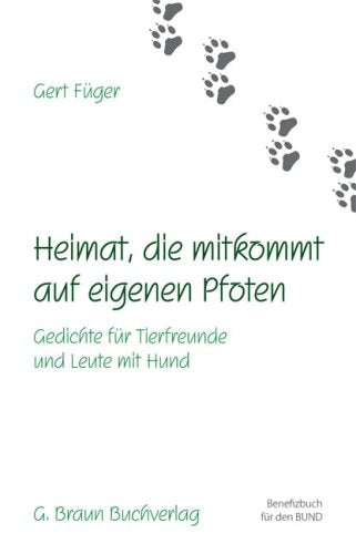 Heimat, die mitkommt auf eigenen Pfoten: Gedichte für Tierfreunde und Leute mit Hund Poetry