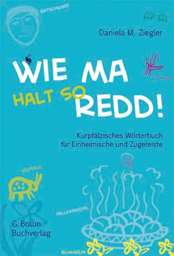 Wie ma halt so redd!: Kurpfälzisches Wörterbuch für Einheimische und Zugereiste Contemporary literature Books