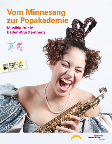 Vom Minnesang zur Popakademie: Musikkultur in Baden-Württemberg Arts & Music