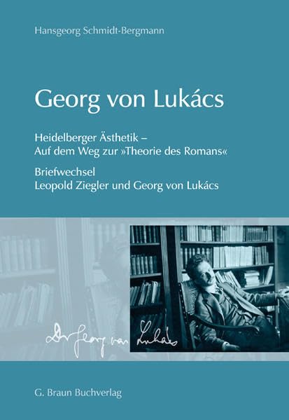 Georg von Lukács: Heidelberger Ästhetik - Auf dem Weg zur "Theorie des Romans": Heidelberger Ästhetik - Auf dem Weg zur "Theorie des Romans". Zur ... Hrsg.: Literarische Gesellschaft Karlslruhe Contemporary literature Books