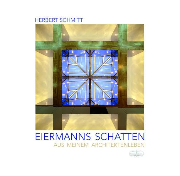 Eiermanns Schatten: Aus meinem Architektenleben Art & Literature