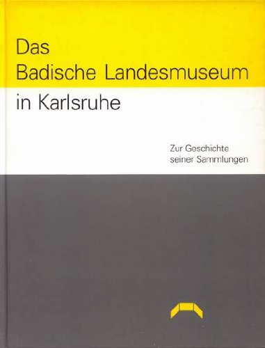 Das badische Landesmuseum in Karlsruhe: Zur Geschichte seiner Sammlungen Film, Art & Culture