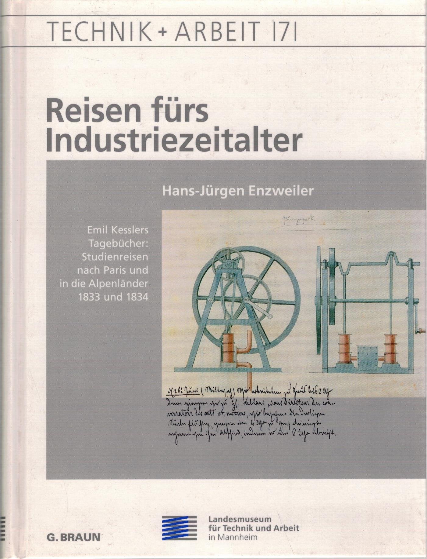 Reisen fürs Industriezeitalter: Emil Kesslers Tagebücher: Studienreisen nach Paris und in die Alpenländer 1833 und 1834 Business & Technology