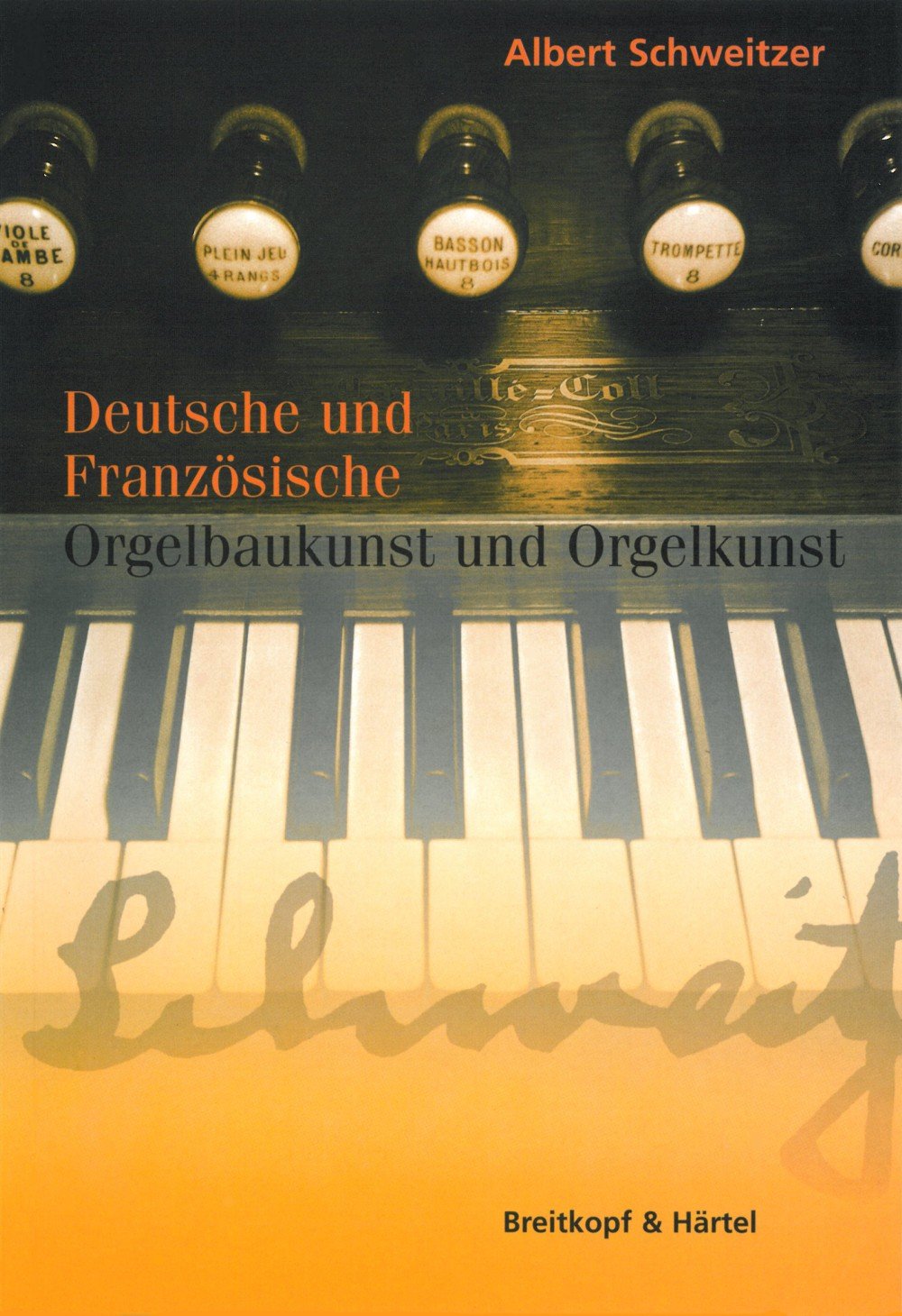 Deutsche und Französische Orgelbaukunst und Orgelkunst (BV 230): Mit e. Nachw. v. 1927 Arts & Music
