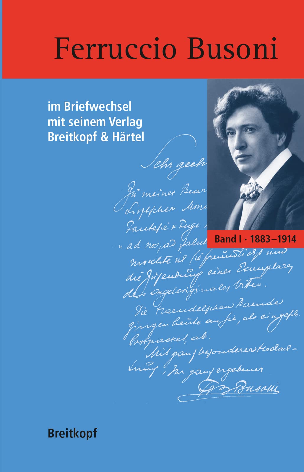 Ferruccio Busoni im Briefwechsel mit seinem Verlag Breitkopf & Härtel 1883-1924 - 2 Bände im Schuber (BV 318 ): Band I: Briefe 1883-1914. Band II: Briefe 1915-1924 Kommentare Sheet Music