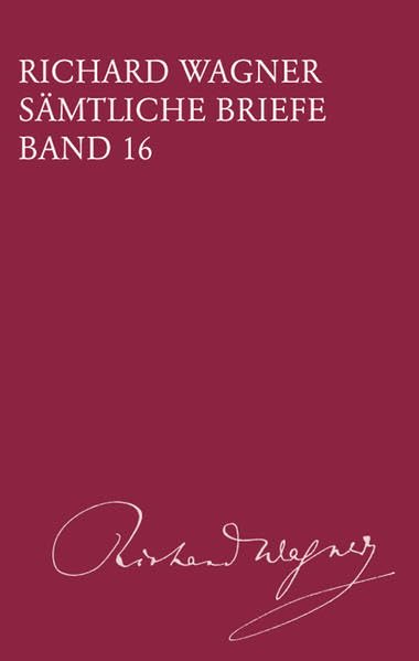 Sämtliche Briefe - Band 16: Briefe des Jahres 1864 (BV 416): Gesamtausgabe in 35 Bänden und Supplementen / Briefe des Jahres 1864 (Richard Wagner ... Gesamtausgabe in 35 Bänden und Supplementen) Essays & Short Stories