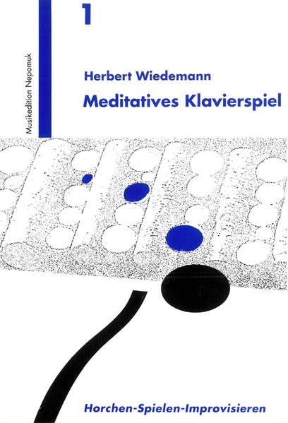 Meditatives Klavierspiel (MN 701): Horchen-Spielen-Improvisieren Sheet Music