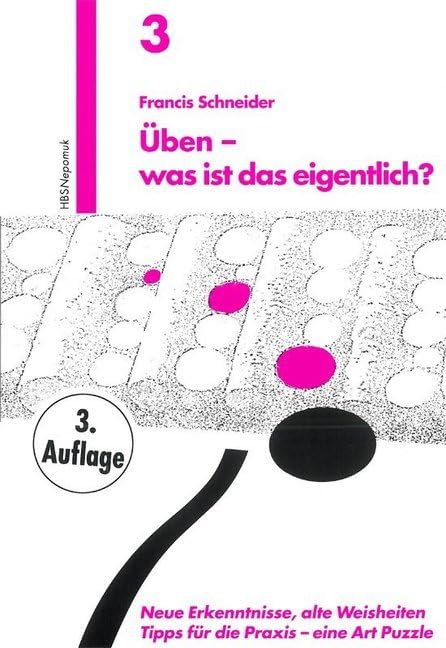 Üben was ist das eigentlich? (MN 703): Neue Erkenntnis, alte Weisheiten. Tipps für die Praxis - eine Art Puzzle Arts & Music
