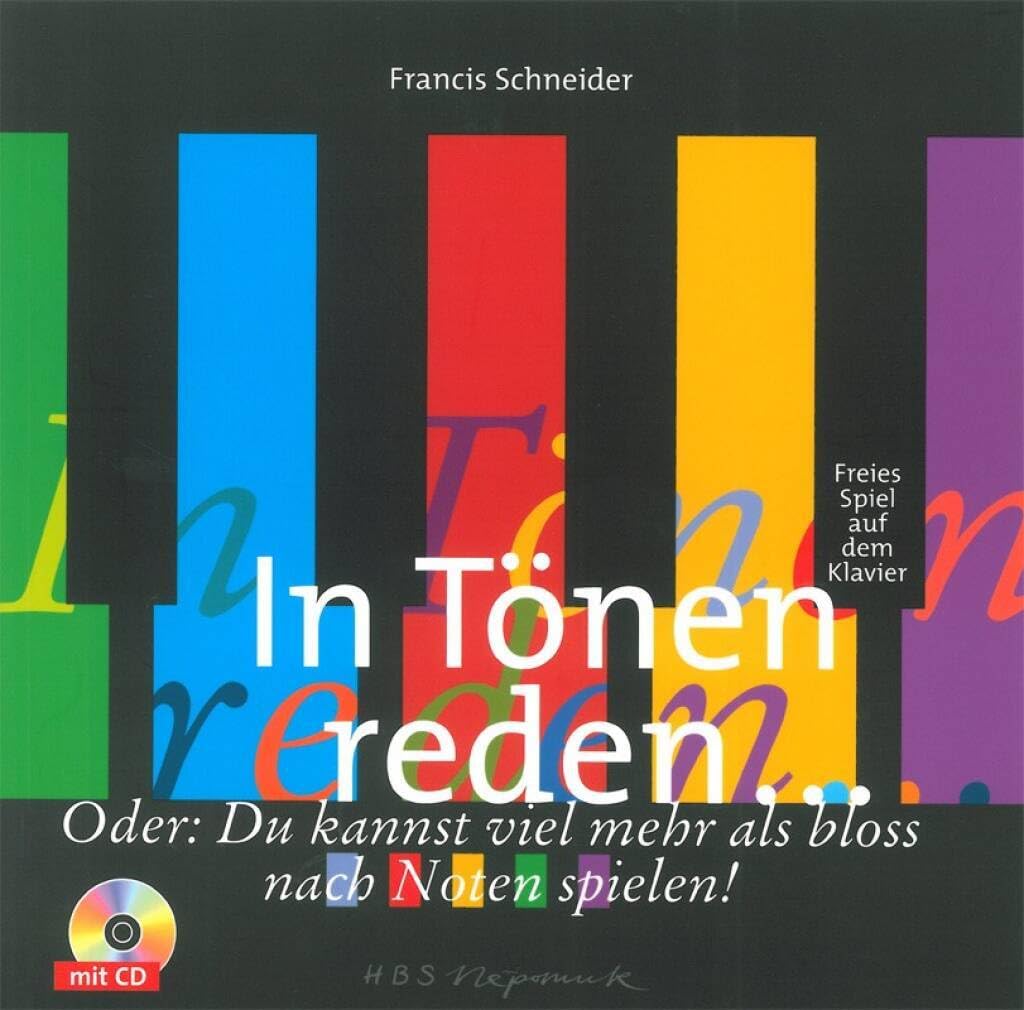 In Tönen reden (MN 716): Freies Spiel auf dem Klavier. Oder: Du kannst viel mehr als bloss nach Noten spielen mit CD Sheet Music