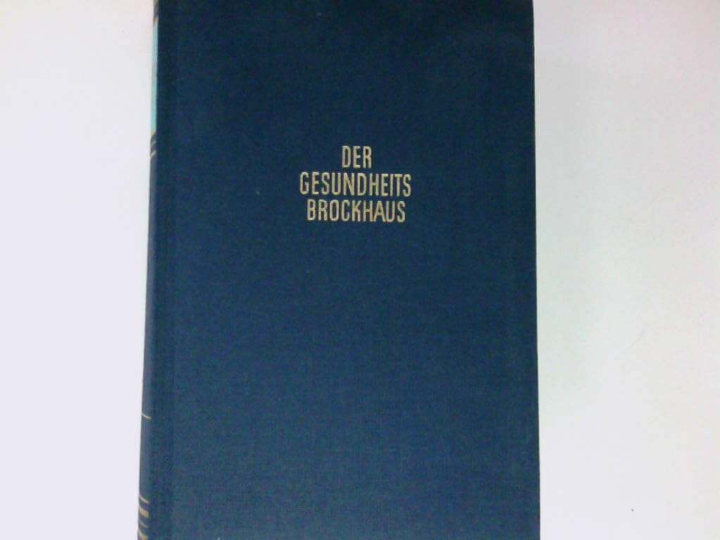 Der Gesundheits Brockhaus. Volksbuch vom Menschen und der praktischen Heilkunde. Reference Books