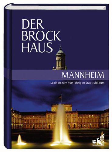 Der Brockhaus Mannheim: 400 Jahre Quadratestadt - das Lexikon General education