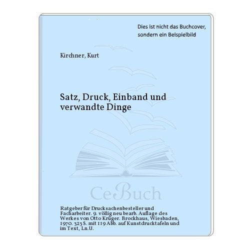 Satz, Druck, Einband und verwandte Dinge. Ratgeber f. Drucksachenbesteller u. Facharbeiter Books