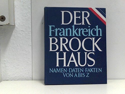 Der Frankreich Brockhaus. Namen-Daten-Fakten von A - Z book