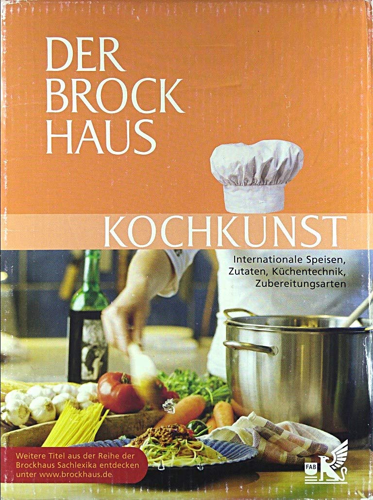 Der Brockhaus Kochkunst: Internationale Speisen, Zutaten, Küchentechnik, Zubereitungsarten: Internationale Speisen, Zutaten, Küchentechnik, Zubereitungsarten. 4.500 Stichwörter Cooking & Enjoying