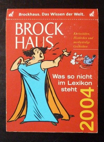 Brockhaus - Was so nicht im Lexikon steht 2004. Kuriositäten, Histörchen und merkwürdige Geschichten Reference Books