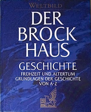 Der Brockhaus. Geschichte. Bd. I (Frühzeit und Altertum Grundlagen der Geschichte von A - Z) Reference Books