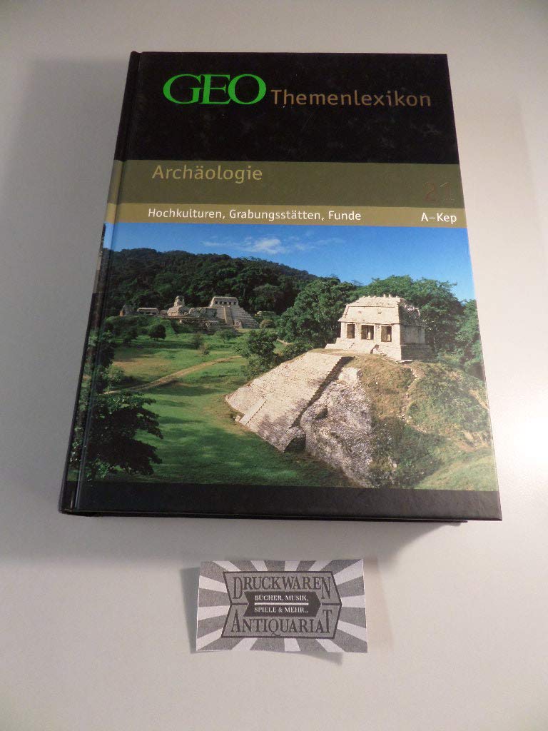 GEO Themenlexikon Band 21: Archäologie - Hochkulturen, Grabungsstätten, Meisterwerke Reference Books