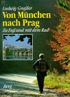 Von München nach Prag. Zu Fuß und mit dem Rad Hiking & Cycling
