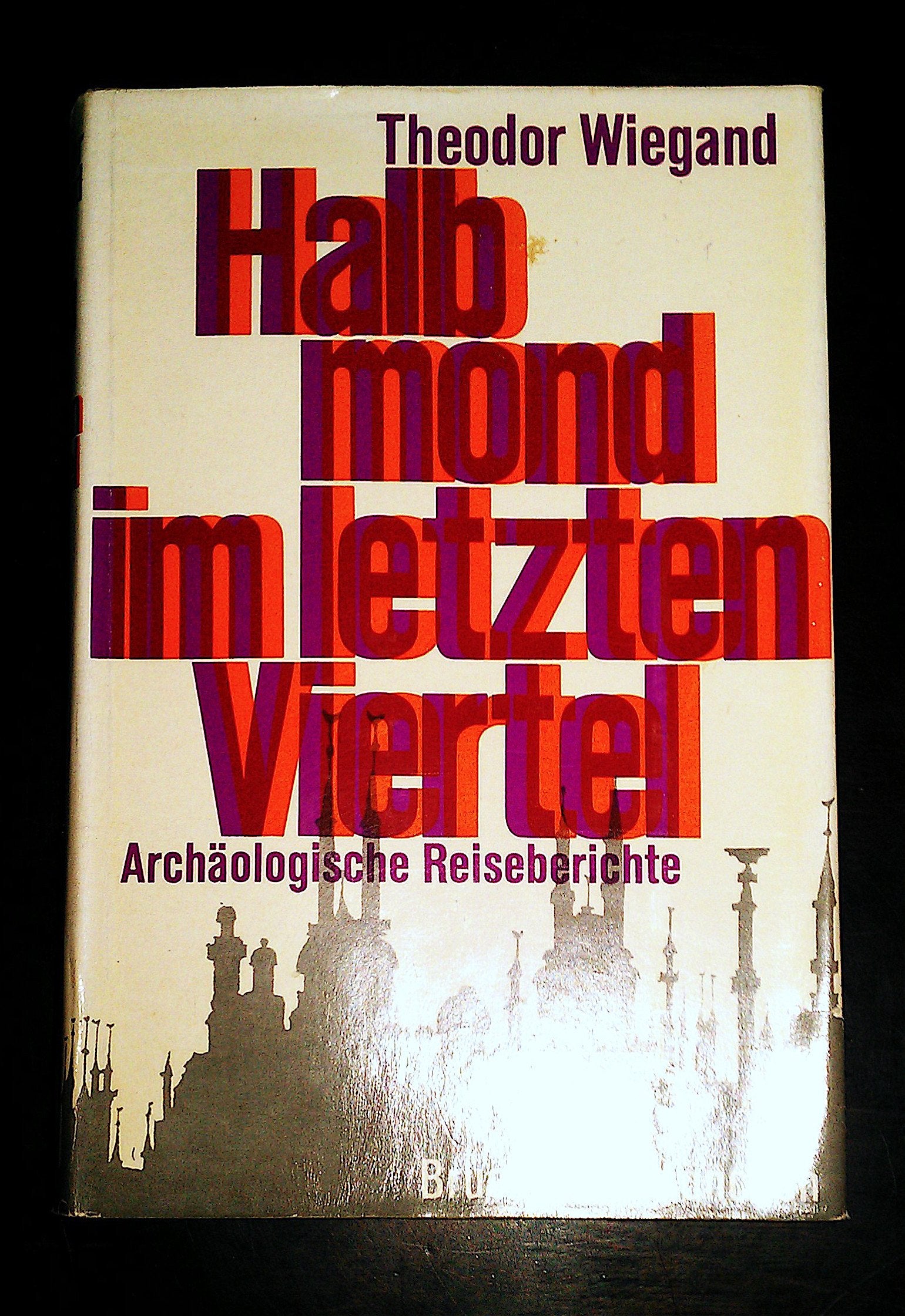 Halbmond im letzten Viertel. Briefe und Reiseberichte aus der alten Türkei 1895 bis 1918 Books