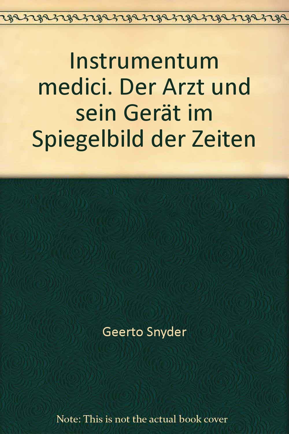 Instrumentum medici. Der Arzt und sein Gerät im Spiegelbild der Zeiten Books