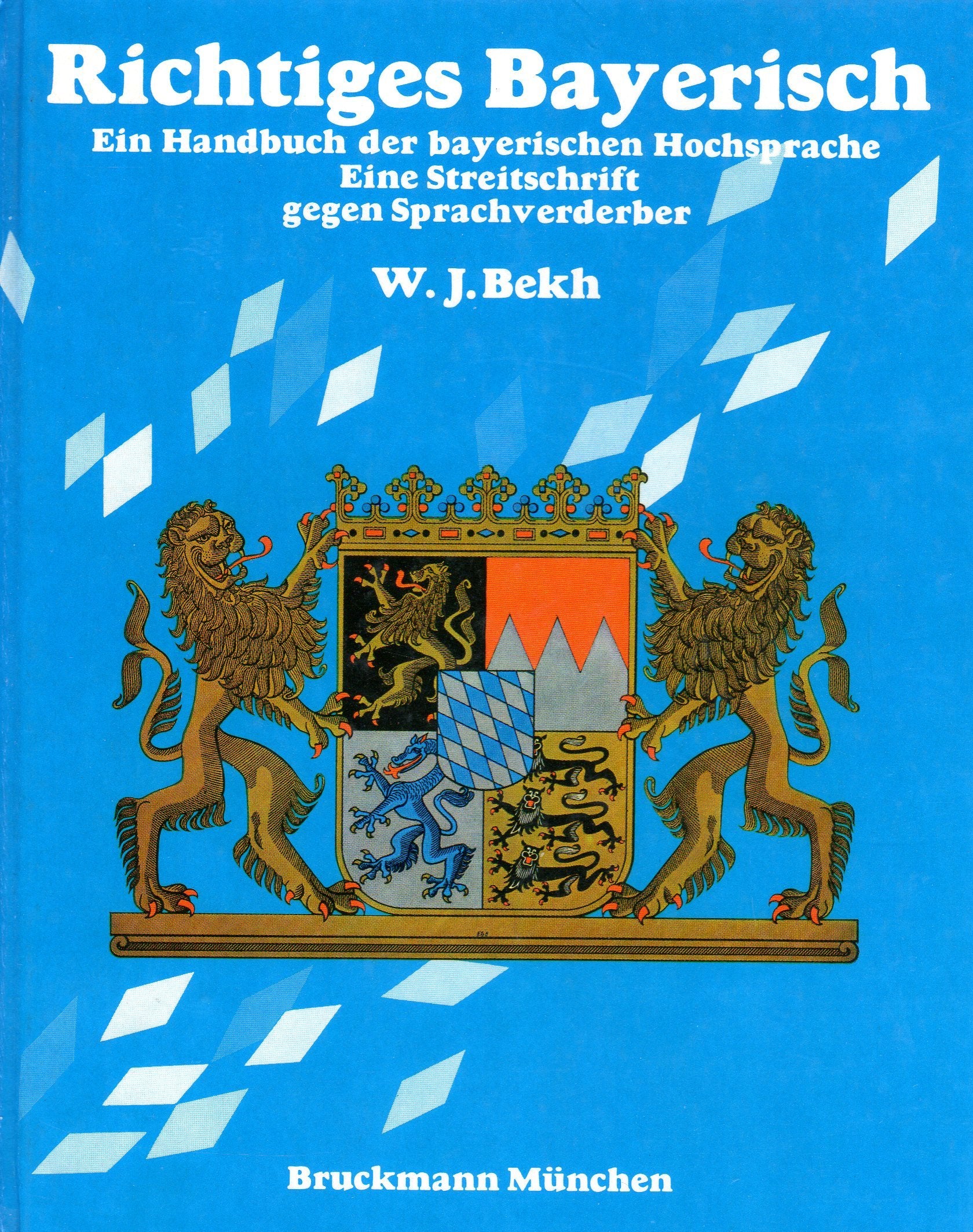 Richtiges Bayerisch : ein Handbuch d. bayer. Hochsprache, eine Streitschrift gegen Sprachverderber. Books