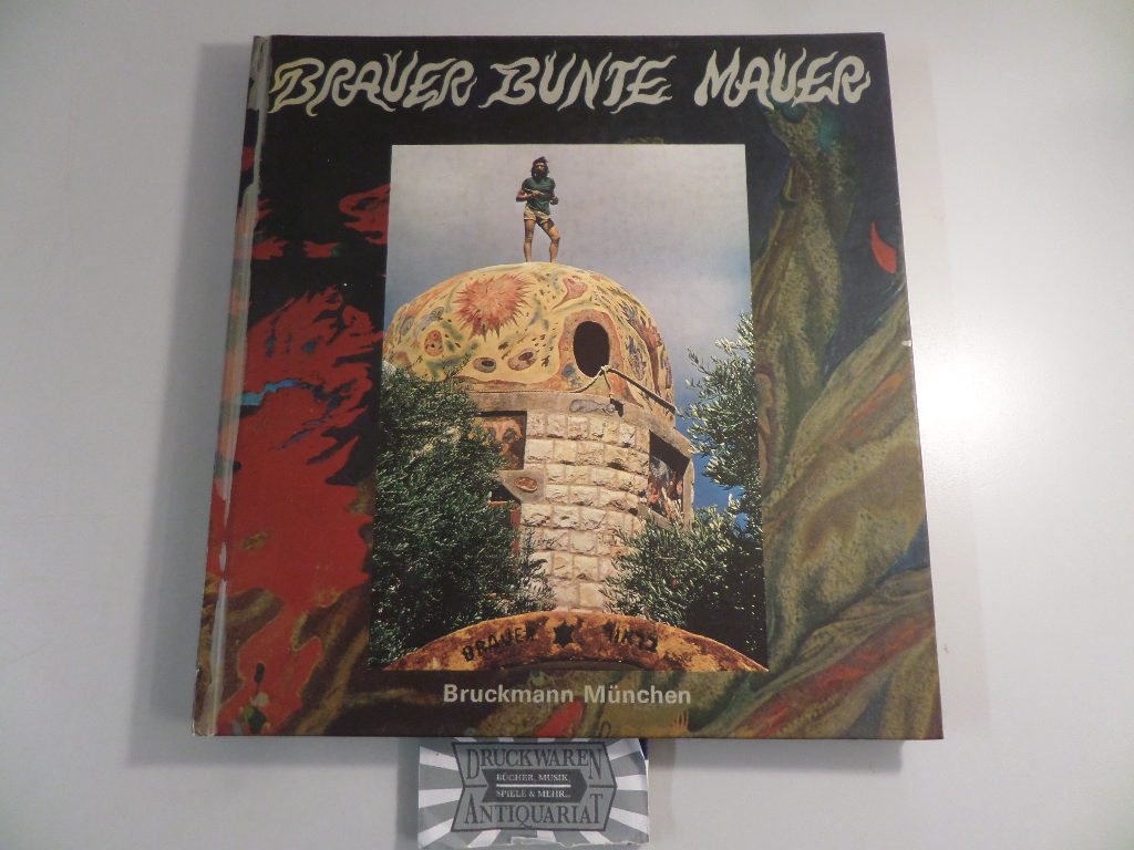 Brauer bunte Mauer = Varicoloured wall = Le mur de couleurs. Memories