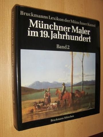 Bruckmanns Lexikon der Münchner Kunst: Münchner Maler im 19. Jahrhundert: BD 2 book