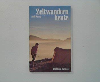 Zeltwandern heute. Ein Ratgeber für Wanderungen, Bergfahrten und Trekking- Touren: Ein Ratgeber für Bergwanderer und Naturfreunde Books