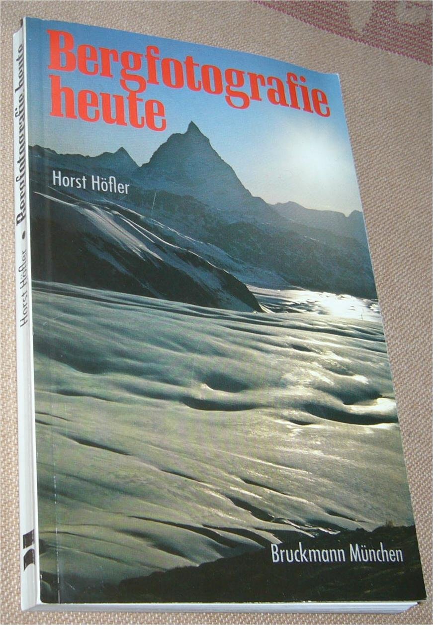 Bergfotografie heute: Ein praktischer Ratgeber für die alpine Fotografie ('heute'-Reihe) Books