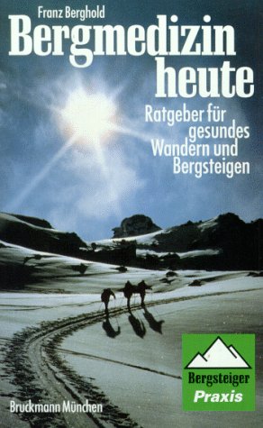 Bergmedizin heute. Ratgeber für gesundes Wandern und Bergsteigen (Bergsteiger Praxis) Books