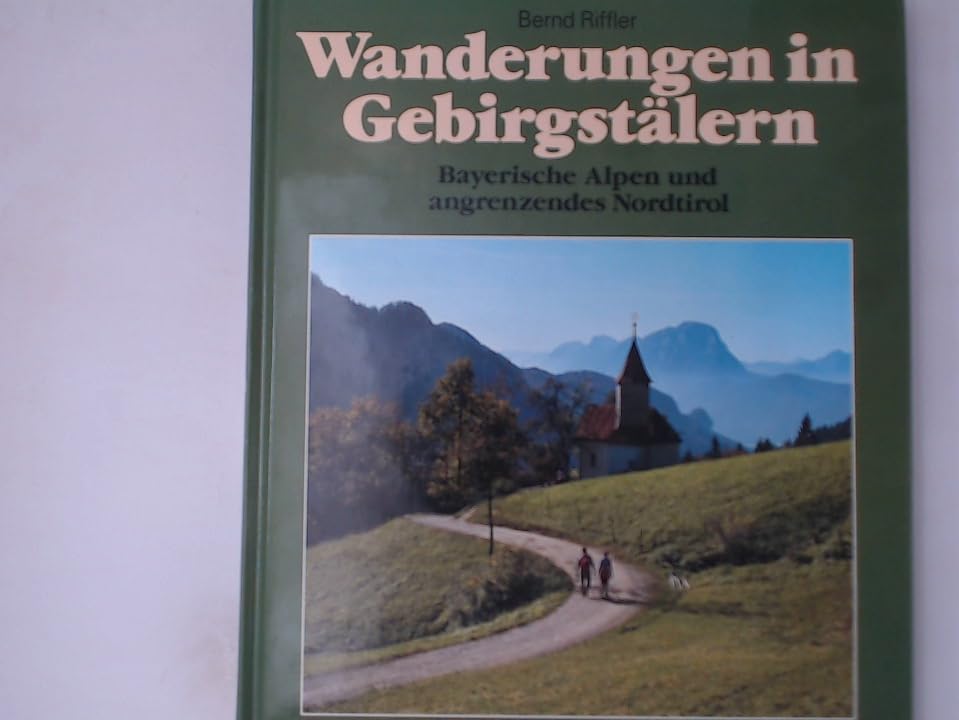 Wanderungen in Gebirgstälern. Bayerische Alpen und angrenzendes Nordtirol Travel