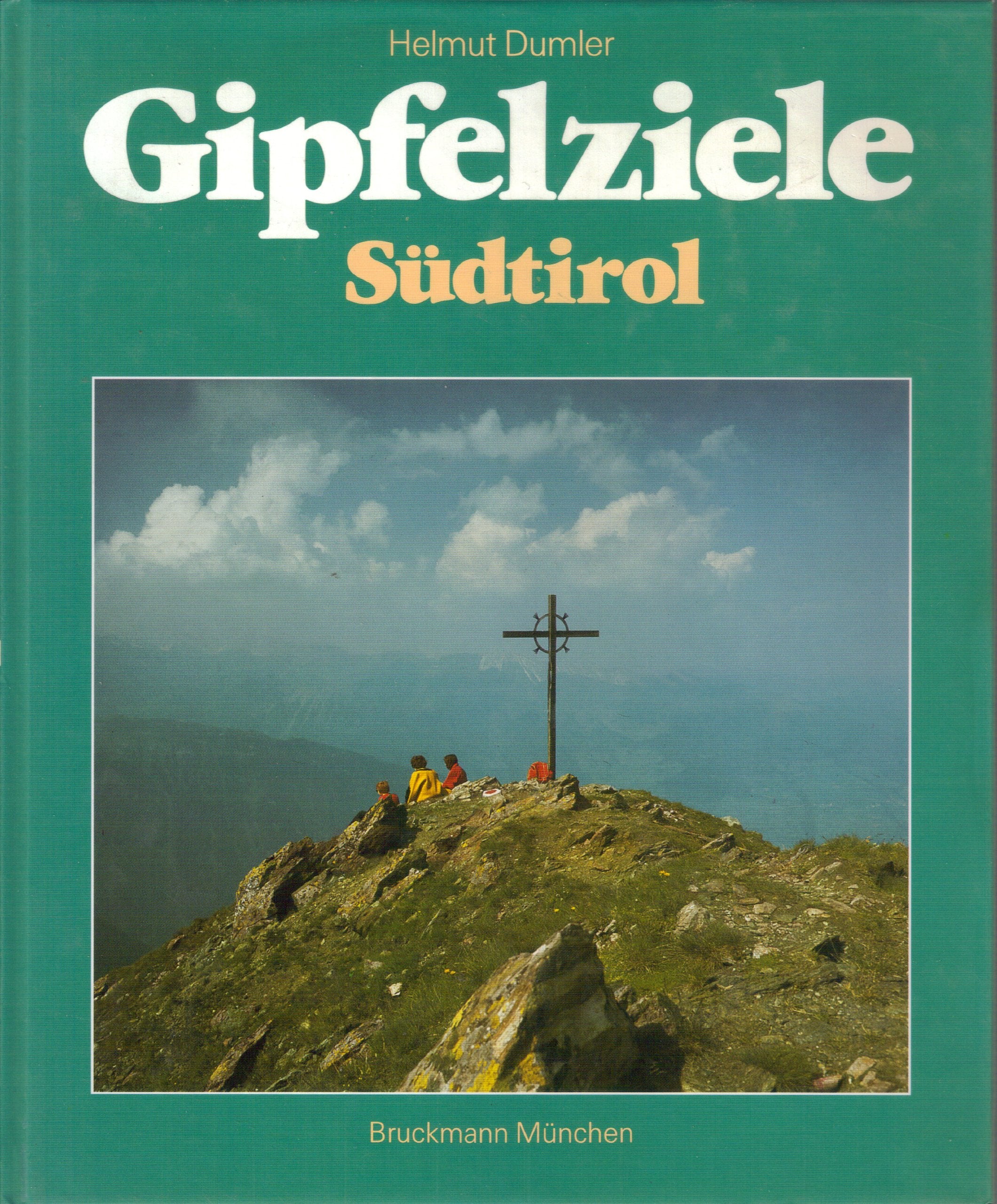 Gipfelziele Südtirol: 50 Touren zwischen Ortler und Pustertal sowie vom Brenner bis zum Kalterer See Leisure & Fun