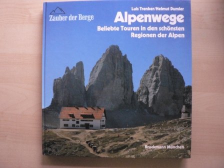 Alpenwege. Beliebte Touren in den schönsten Regionen der Alpen (Zauber der Berge) Travel