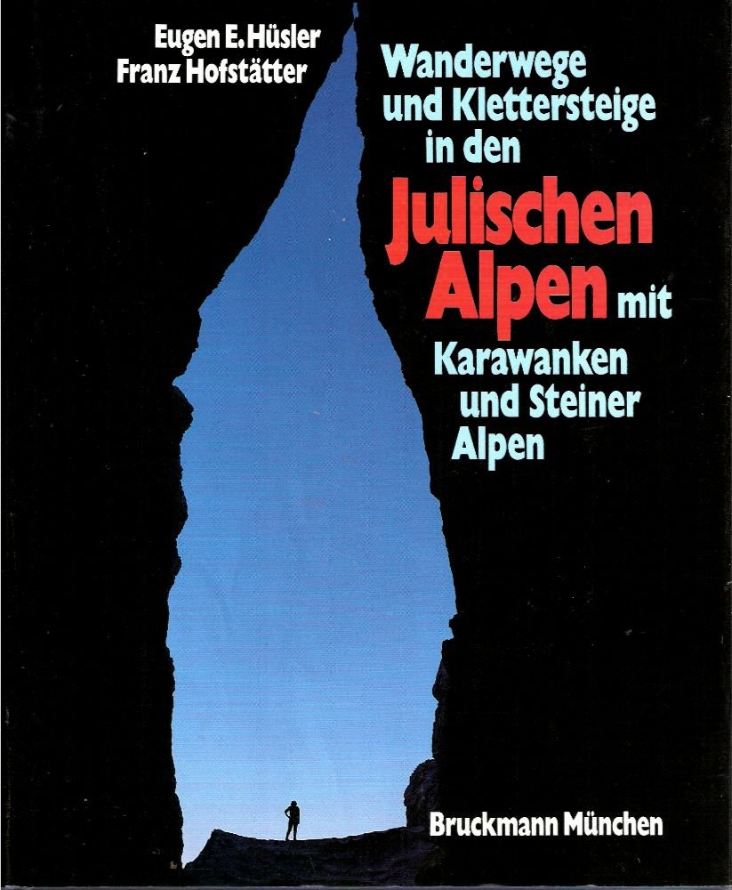 Wanderwege und Klettersteige in den Julischen Alpen mit Karawanken und Steiner Alpen. Große Berge im Dreiländereck Italien - Jugoslawien - Österreich Contemporary literature Books