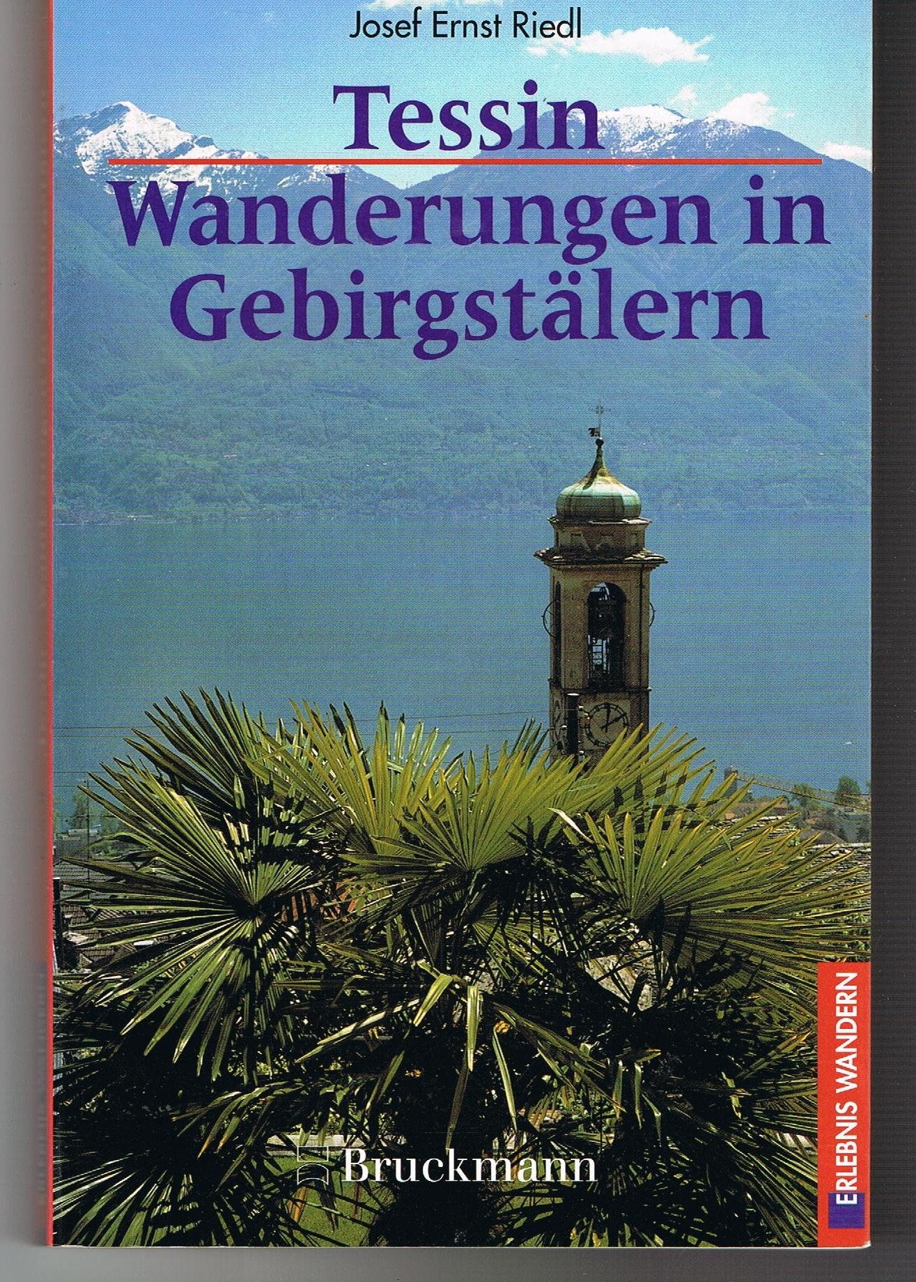 Tessin. Wanderungen in Gebirgstälern. 36Touren (Erlebnis Wandern) Travel