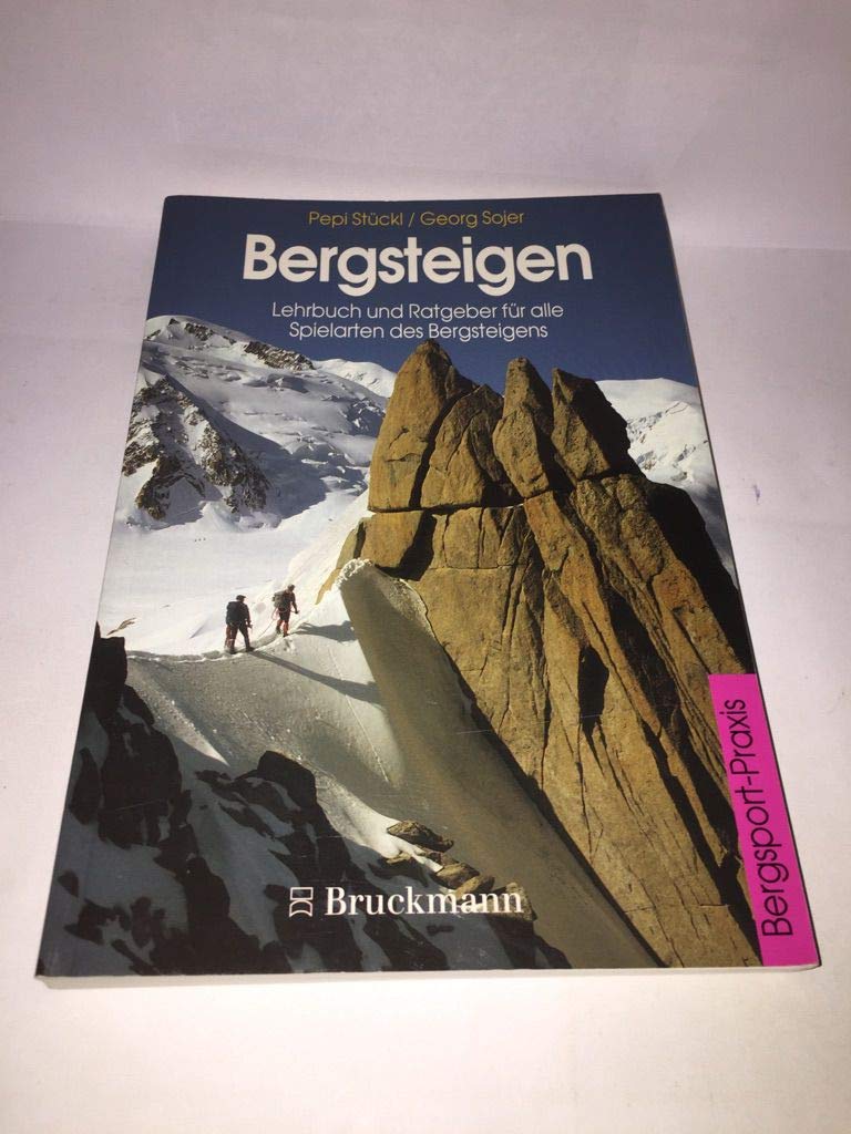 Bergsteigen: Lehrbuch und Ratgeber für alle Spielarten des Bergsteigens. Bergwandern, Hochtouren, Klettern in Fels und Eis, Skitouren, Sicherungstechnik, Kameradenhilfe (Bergsport-Praxis) Politics & Society Books