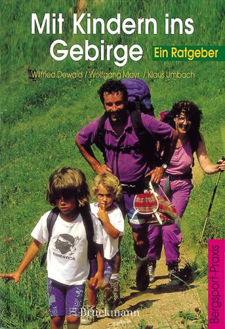 Mit Kindern ins Gebirge: Ein Ratgeber (Bergsport-Praxis) Leisure & Fun